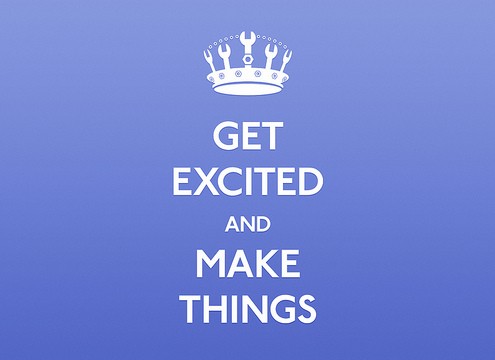 Get excited and make things