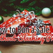 Run a Sale WITHOUT Slashing Prices this January